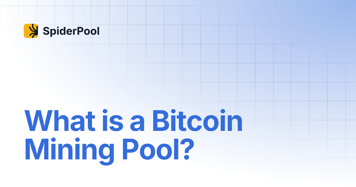 What is a Bitcoin Mining Pool? | SpiderPool